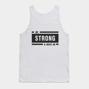 Be strong & move on Tank Top